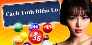 Điểm lô là gì? Hướng dẫn cách tính điểm lô chuẩn tại ketquanet