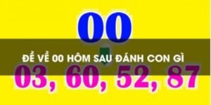 Bật Mí Đề Về 00 Hôm Sau Đánh Con Gì Cho Chuẩn