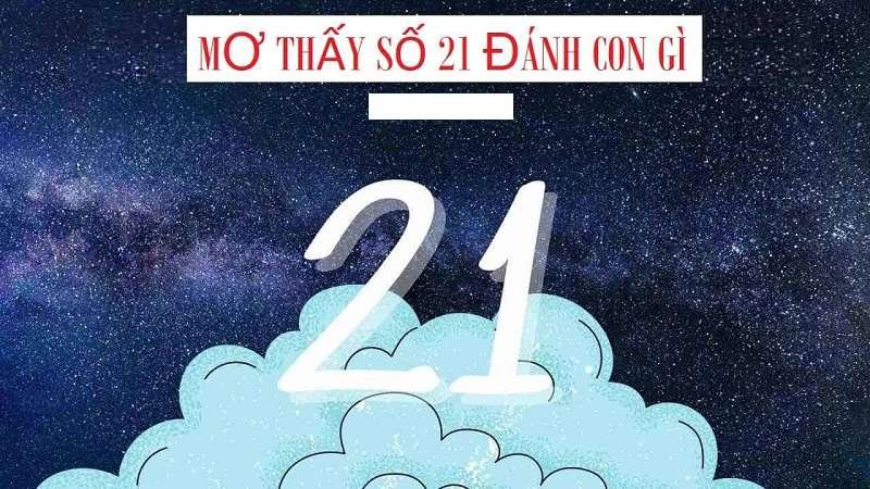 Giải mã con số giấc mơ để soi đề 21