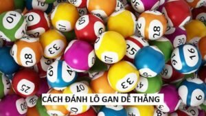 Lô Gan Là Gì? Thống Kê Lô Gan Miền Bắc Lâu Chưa Về
