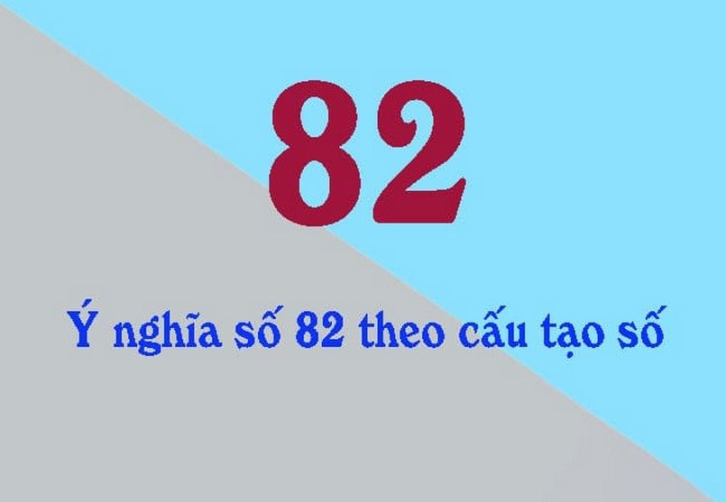 Ý nghĩa của con số 82 dựa theo cấu tạo