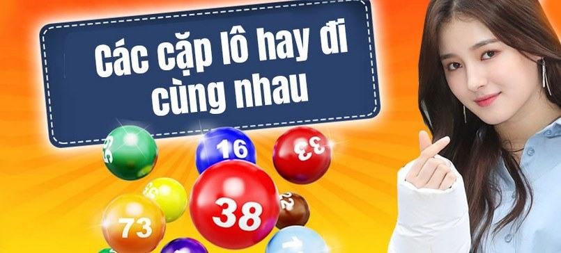 Vì sao cần tìm hiểu những cặp lô hay về cùng nhau