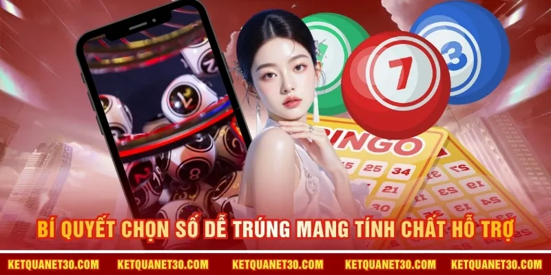 Bí quyết chọn số dễ trúng mang tính chất hỗ trợ