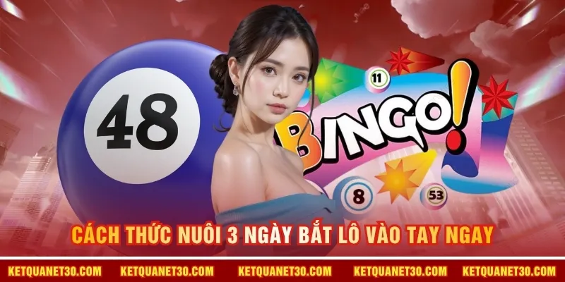 Cách thức nuôi 3 ngày bắt lô vào tay ngay