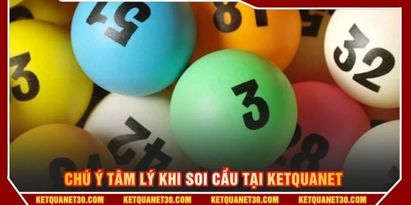 Chú ý tâm lý khi soi cầu tại KETQUANET