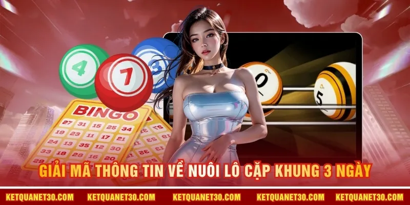 Giải mã thông tin về nuôi lô cặp khung 3 ngày