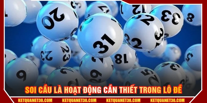 Soi cầu là hoạt động cần thiết trong lô đề