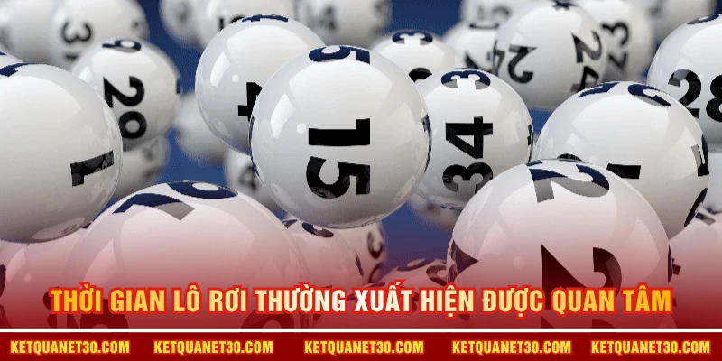 Thời gian lô rơi thường xuất hiện được quan tâm