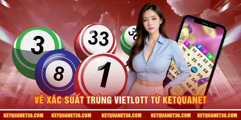 Về xác suất trúng Vietlott từ KETQUANET