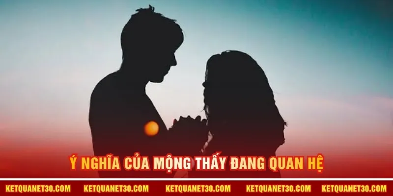 Ý nghĩa của mộng thấy đang quan hệ 