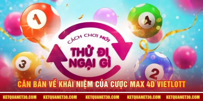 Căn bản về khái niệm của cược Max 4D Vietlott