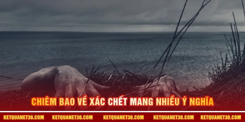 Mơ thấy xác chết đánh con gì nếu gặp nhiều tử thi?