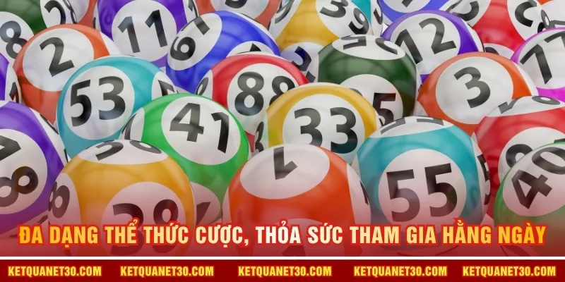 Đa dạng thể thức cược, thỏa sức tham gia hằng ngày