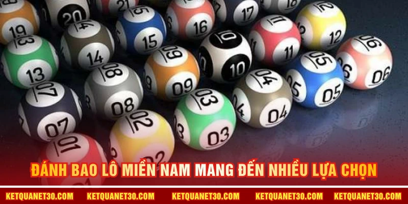 Đánh bao lô miền Nam mang đến nhiều lựa chọn