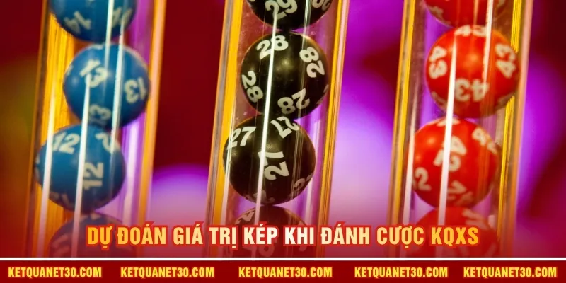 Dự đoán giá trị kép khi đánh cược KQXS