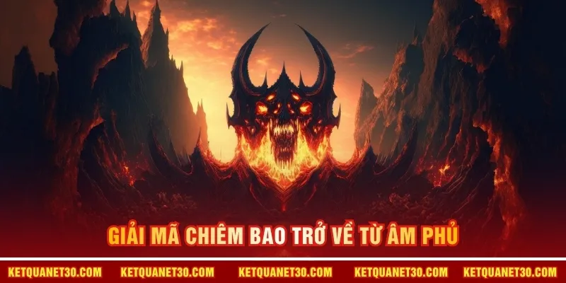 Giải mã chiêm bao trở về từ âm phủ