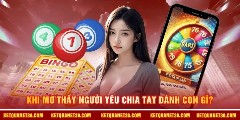 Khi mơ thấy người yêu chia tay đánh con gì? 