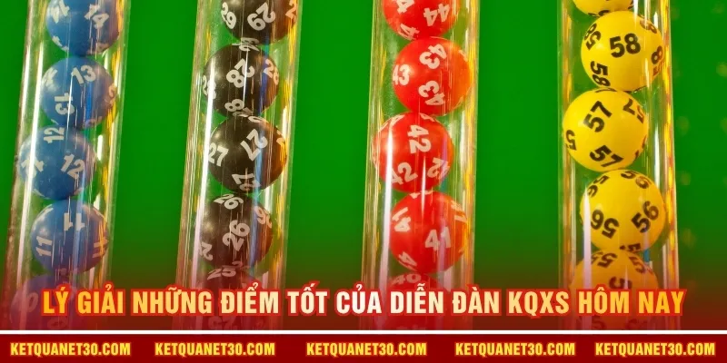 Lý giải những điểm tốt của diễn đàn KQXS hôm nay