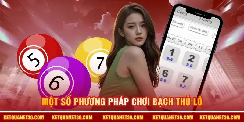 Một số phương pháp chơi bạch thủ lô