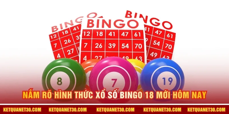 Nắm rõ hình thức xổ số Bingo 18 mới hôm nay