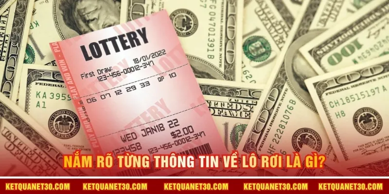 Nắm rõ từng thông tin về lô rơi là gì?