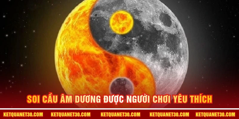 Soi cầu âm dương được người chơi yêu thích