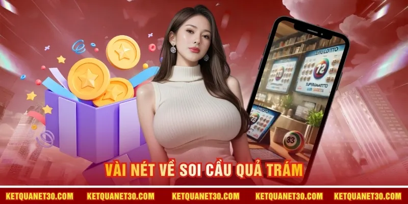 Vài nét về soi cầu quả trám
