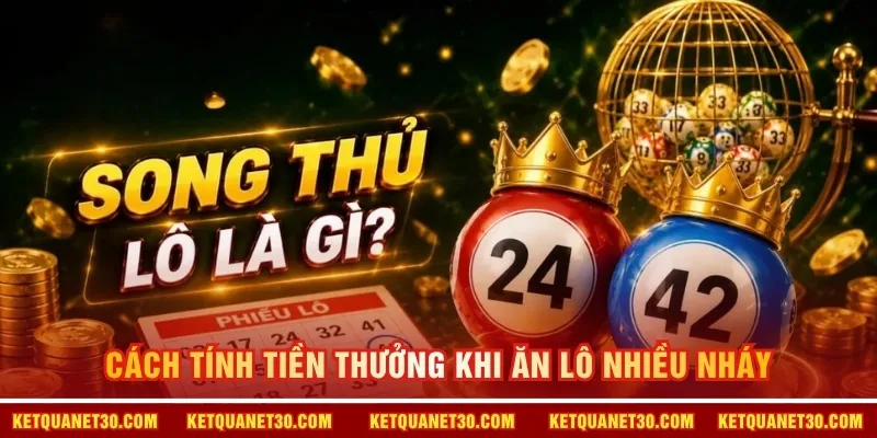 Cách tính tiền thưởng khi ăn lô nhiều nháy