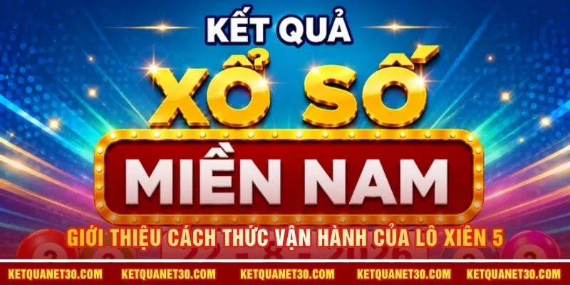 Giới thiệu cách thức vận hành của lô xiên 5
